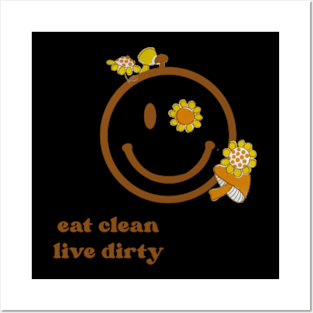 Eat Clean Live Dirty Posters and Art